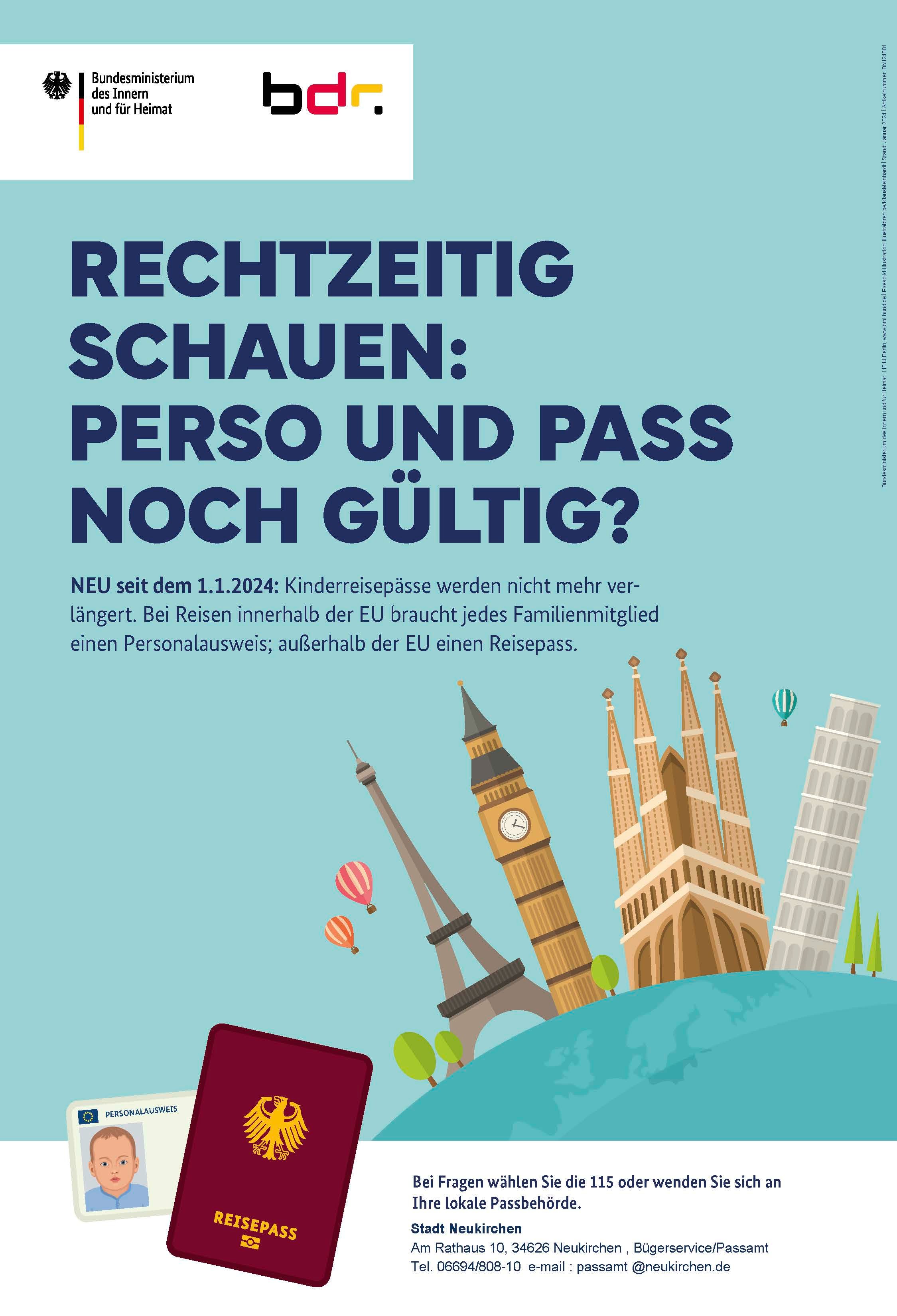 Plakat des Bundesministerium des Innern und für Heimat: RECHTZEITIG SCHAUEN: PERSO UND PASS NOCH GÜLTIG? NEU seit dem 1.1.2024: Kinderreisepässe werden nicht mehr verlängert. Bei Reisen innerhalb der EU braucht jedes Familienmitglied einen Personalausweis; außerhalb der EU einen Reisepass. Bei Fragen wählen Sie die 115 oder wenden Sie sich an Ihre lokale Passbehörde.