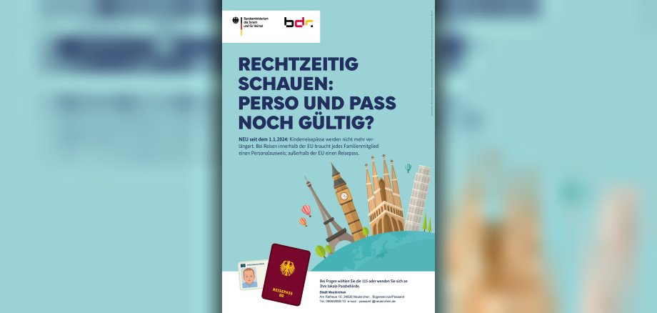 Plakat des Bundesministerium des Innern und für Heimat: RECHTZEITIG SCHAUEN: PERSO UND PASS NOCH GÜLTIG?  NEU seit dem 1.1.2024: Kinderreisepässe werden nicht mehr verlängert. Bei Reisen innerhalb der EU braucht jedes Familienmitglied einen Personalausweis; außerhalb der EU einen Reisepass. Bei Fragen wählen Sie die 115 oder wenden Sie sich an Ihre lokale Passbehörde.